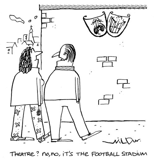 'Theatre? No, No, it's the football stadium.'