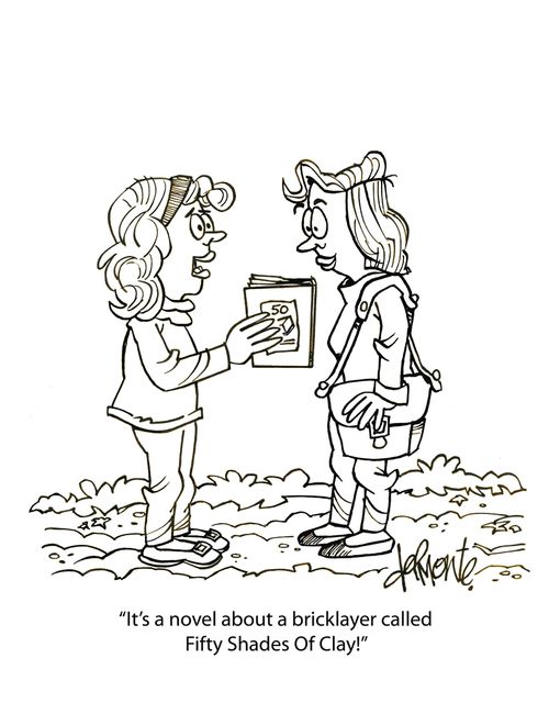 'It's a novel about a bricklayer called Fifty Shades Of Clay!'