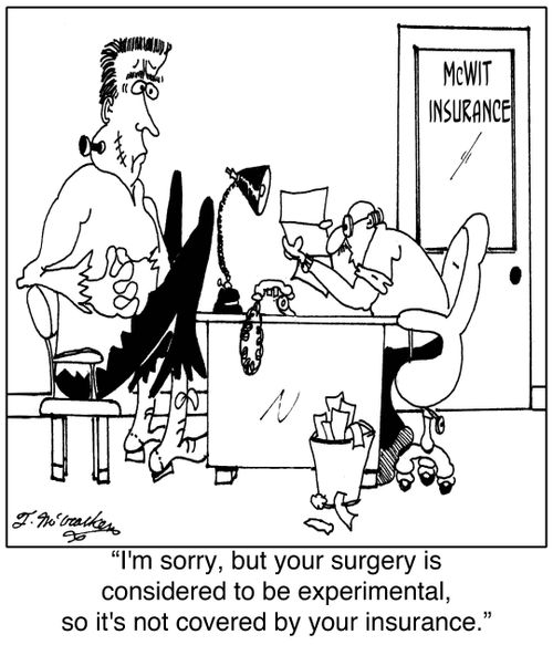 'I'm sorry, but your surgery is considered to be experimental, so it's not covered by your insurance.'