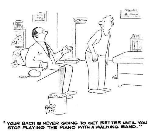'Your back is never going to get better until you stop playing the piano with a walking band.'