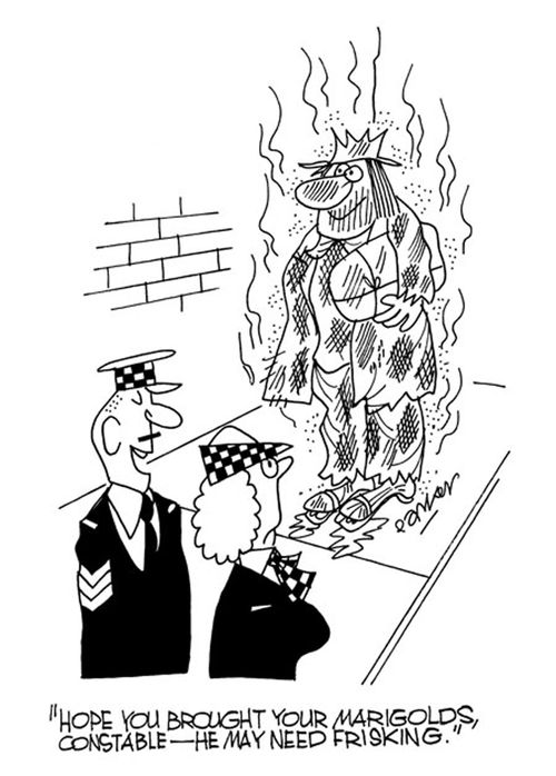 "Hope you brought your marigolds, constable - he may need frisking."