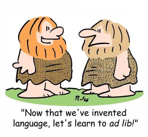 'Now that we've invented language, let's learn to ad lib!'