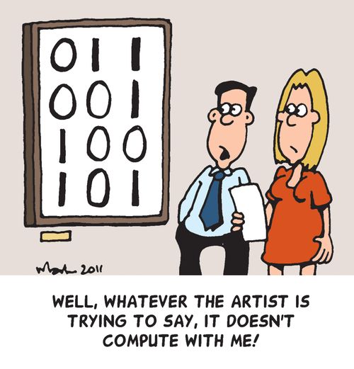 Well, Whatever the artist is trying to say, it doesn't compute with me!
