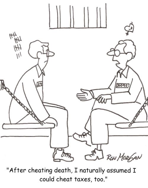 'After cheating death, I naturally assumed I could cheat taxes, too.'