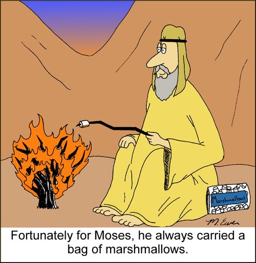 "Fortunately for Moses, he always carried a bag of marshmallows."