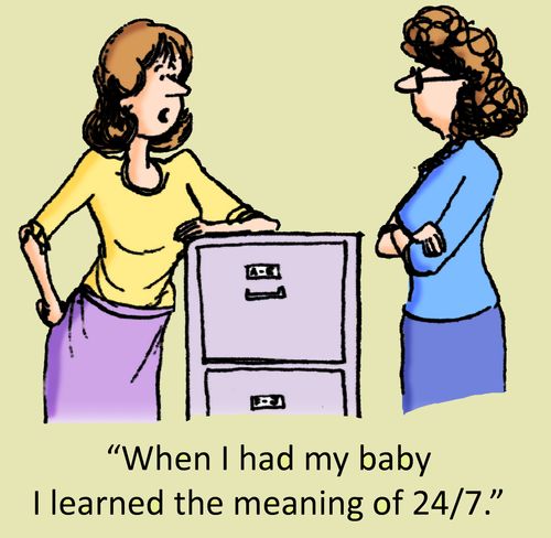 'When I had my baby I learned the meaning of 24/7.'