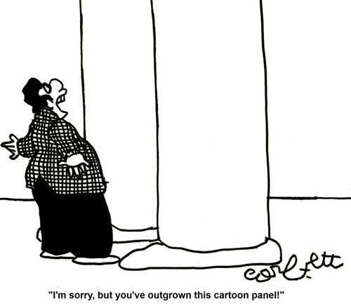 'I'm sorry, but you've outgrown this cartoon panel!'