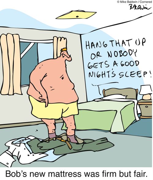 Bob's new mattress was firm but fair.