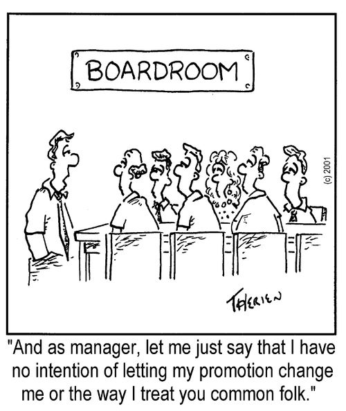 "And as manager...I have no intention of letting my promotion change me..."