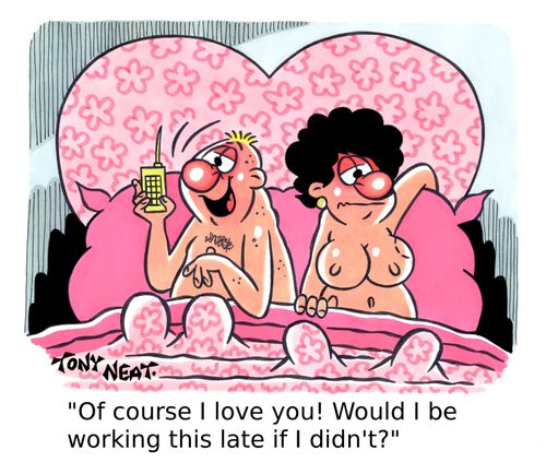 'Of course I love you! Would I be working this late if I didn't?'