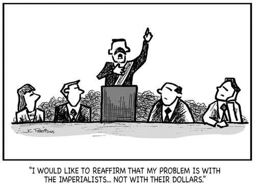 "I would like to reaffirm that my problem is with the imperialists...not with their dollars."