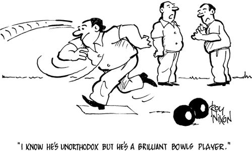 'I know he's unorthodox but he's a brilliant bowls player.'