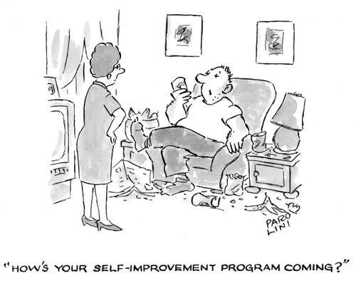 'How's your self-improvement program coming?'