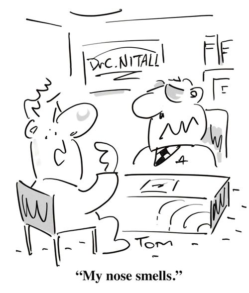 'My nose smells.'