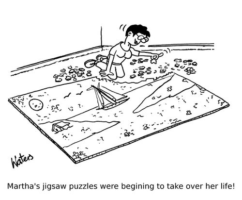 Martha's jigsaw puzzles were begining to take over her life.