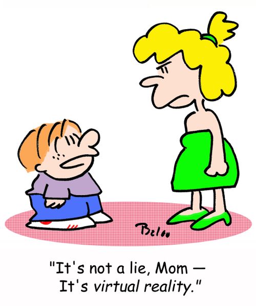 'It's not a lie, Mom - it's virtual reality!'