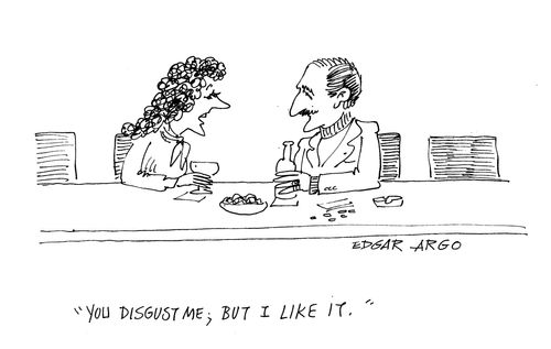 'You disgust me; but I like it.'