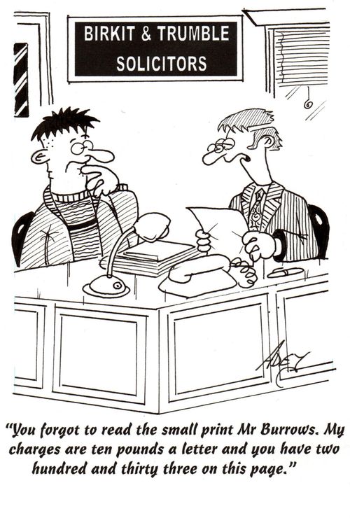"You forgot to read the small print Mr Burrows.  My charges are ten pounds a letter and you have two hundred and thirty three on this page."