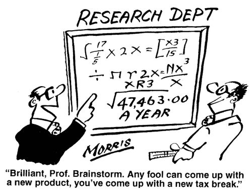 'Brilliant, Prof.Brainstorm. Any fool can come up with a new product, you've come up with a new tax break.'