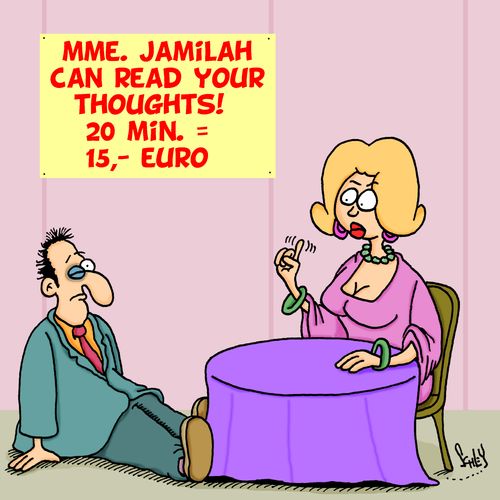 MME. Jamilah can read your thoughts! 20 Min = 15, - Euro.