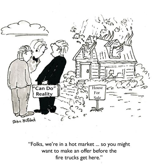 "Folks, we're in a hot market ...so you might want to make an offer before the fire trucks get here."