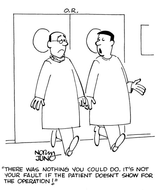 "There was nothing you could do. It's not your fault if the patient doesn't show for the operation!"