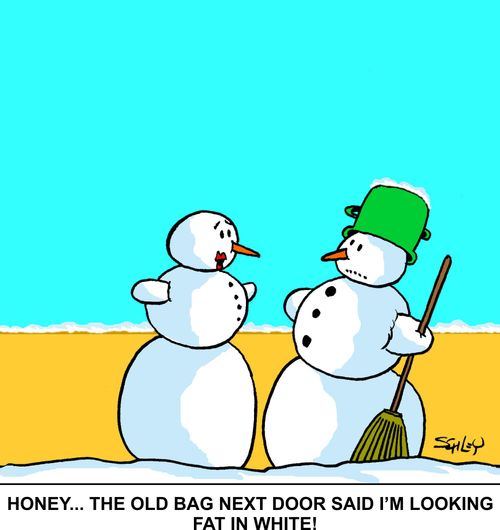 'Honey... The old bag next door said I'm looking fat in white!'