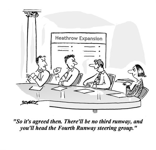"So it's agreed then. There'll be no third runway, and you'll head the Fourth Runway steering group."