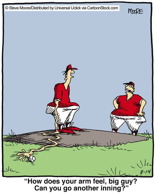 'How does your arm feel, big guy? Can you go another inning?'