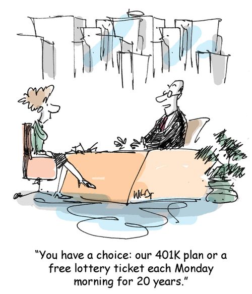"You have a choice - our 401k plan or a free lottery ticket each Monday morning for 20 years."