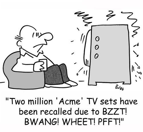 'Two million 'Acme' TV sets have been recalled due to BZZT! BWANG! WHEET! PFFT!'