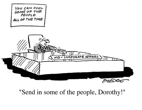 You can fool some of the people all of the time - "Send in some of the people, Dorothy."