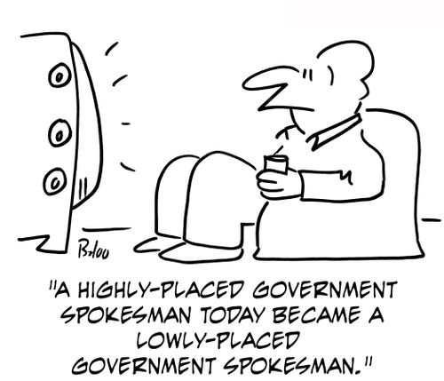 'A highly-placed government spokesman today became a lowly-placed government spokesman.'