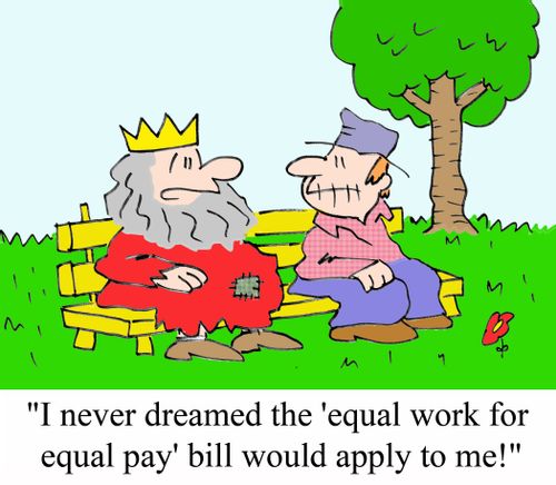 'I never dreamed the 'equal work for equal pay' bill would apply to me!'