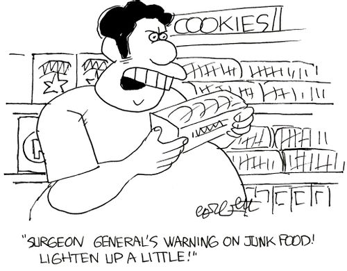'Surgeon General's warning on junk food!  Lighten up a little!'