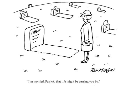 'I'm worried, Patrick, that life might be passing you by.'