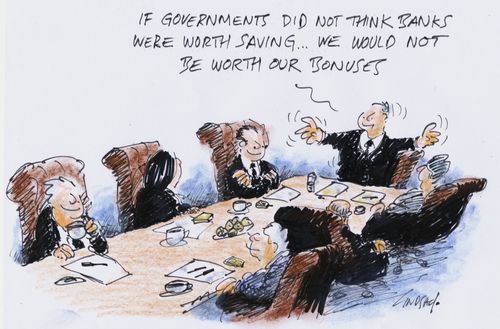 "If governments didn't think banks were worth saving we would not be worth our bonuses..."