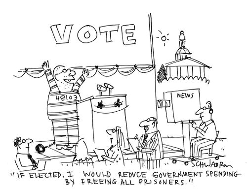 'If elected, I would reduce government spending - by freeing all prisoners.'