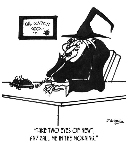 'Take two eyes of newt, and call me in the morning.'