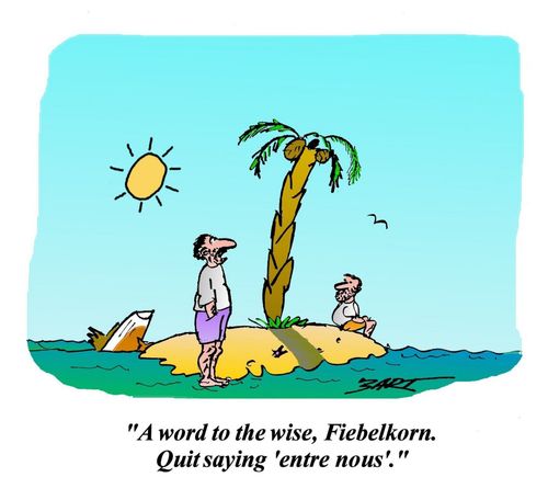 Quit saying 'entre nous'.