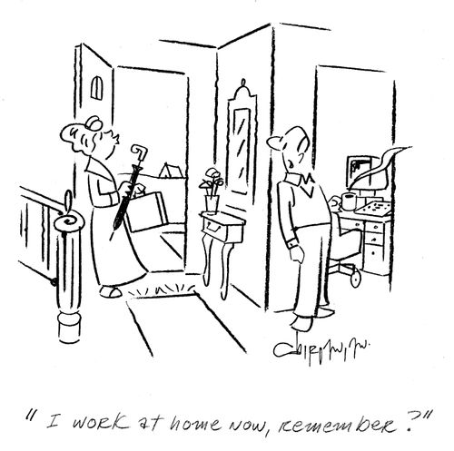 'I work at home now, remember?'