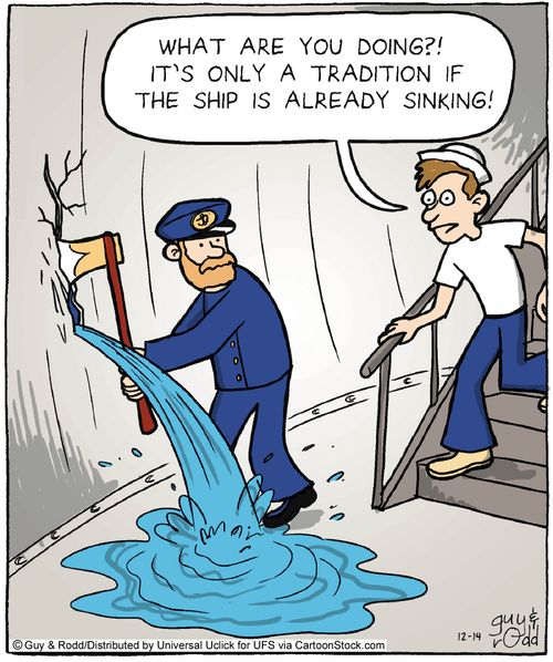 'What are you doing?! It's inly a tradition if the ship is already sinking!'