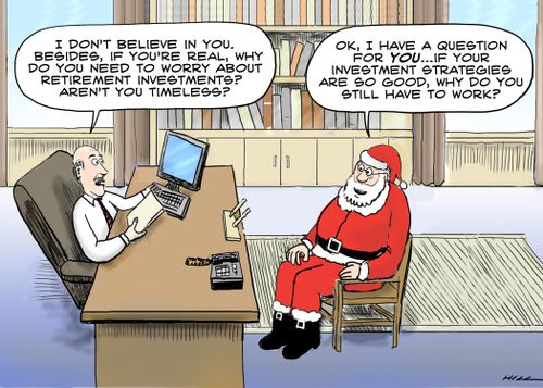 "I don't believe in you. Besides, if you'r real, why do you need to worry about retirement investments? Aren't you timeless?"