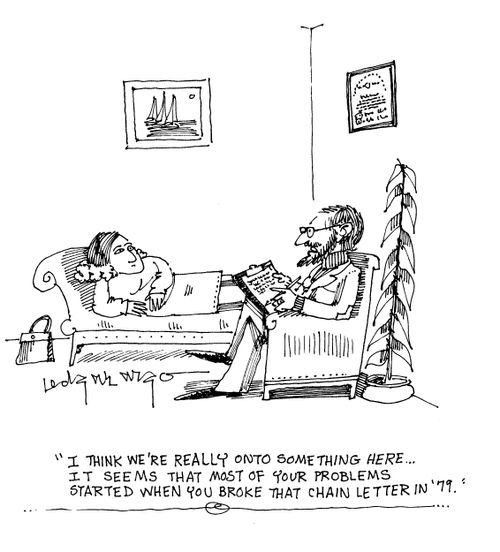 'I think we're really onto something here...it seems that most of your problems started when you broke that chain letter in 79.'