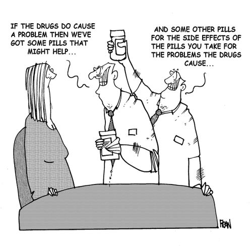 If the drugs do cause a problem then we've got some pills that might help.