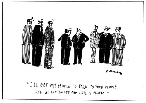 'I'll get my people to talk to your people, and we can go off and have a picnic.'