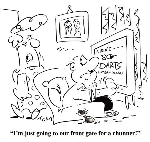 'I'm just going to our front gate for a chunner!'