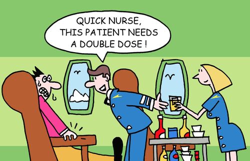 'Quick nurse, this patient needs a double dose!'