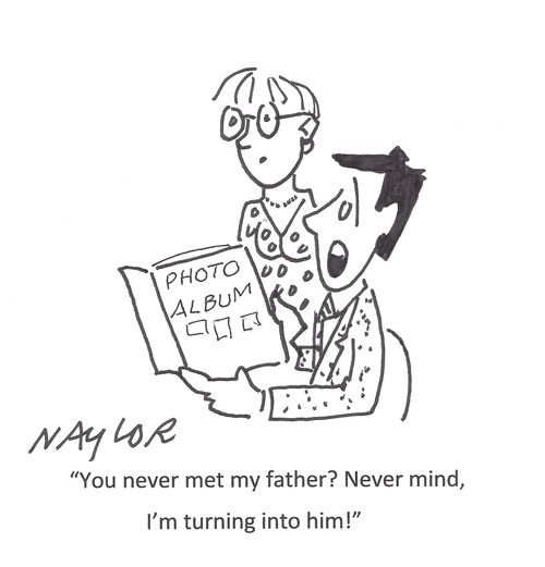'You never met my father? Never mind, I'm turning into him!'