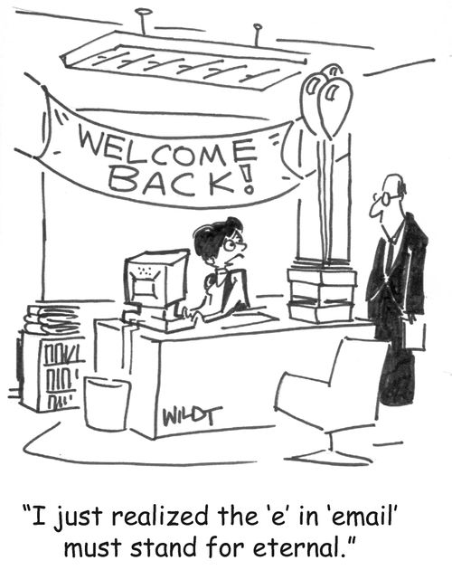 'I just realized the 'e' in 'email' must stand for eternal.'